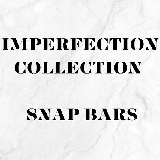 Imperfection Collection Snap Bars